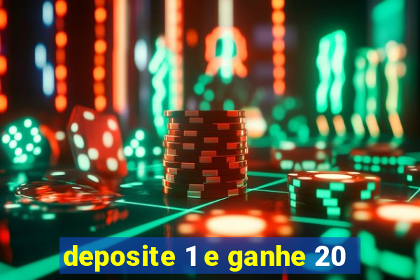 deposite 1 e ganhe 20